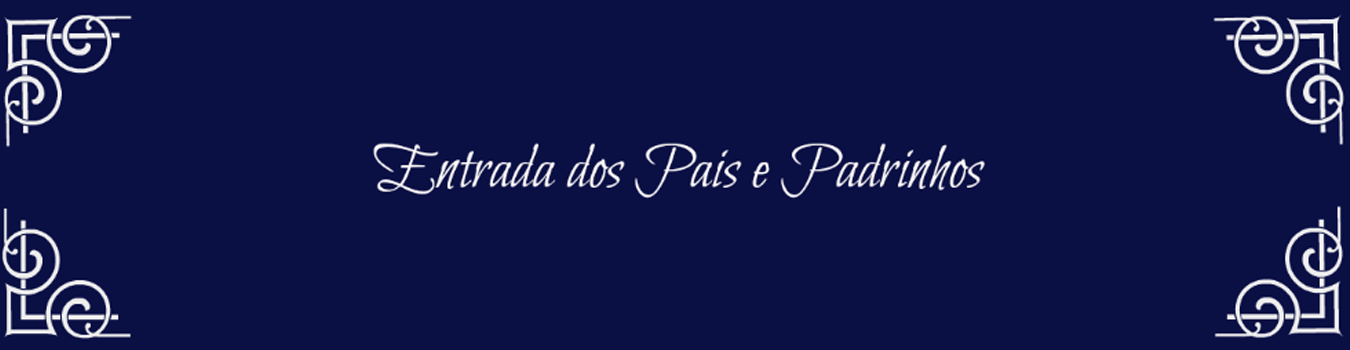 entrada pais grande - Entrada dos Pais e Padrinhos